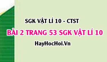 Giải bài 2 trang 53 SGK Vật lí 10 Chân trời sáng tạo